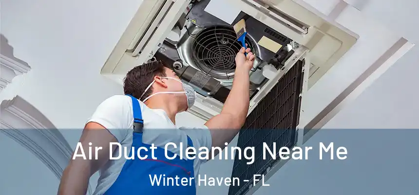 Air Duct Cleaning Near Me Winter Haven - FL