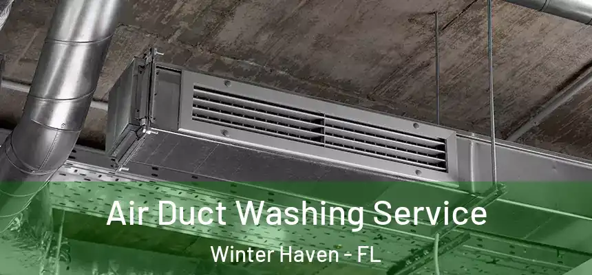 Air Duct Washing Service Winter Haven - FL