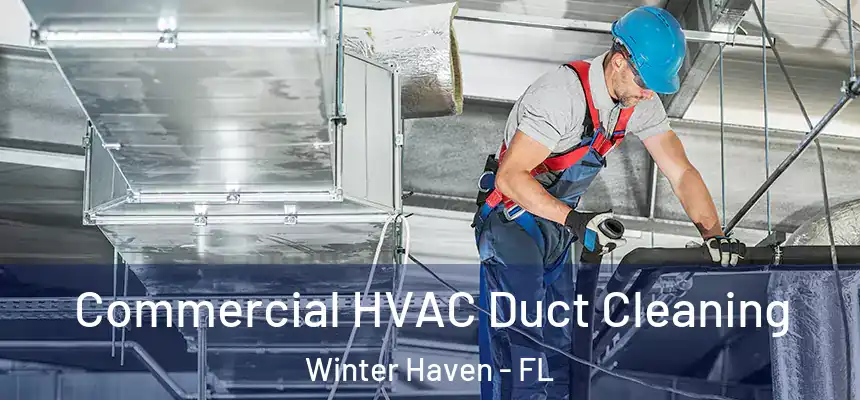 Commercial HVAC Duct Cleaning Winter Haven - FL
