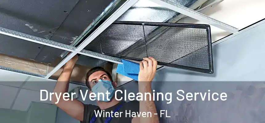 Dryer Vent Cleaning Service Winter Haven - FL