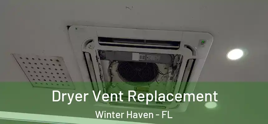 Dryer Vent Replacement Winter Haven - FL