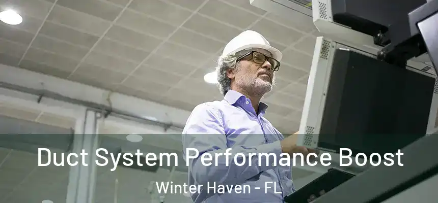 Duct System Performance Boost Winter Haven - FL