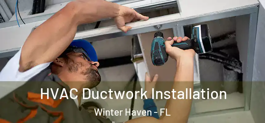 HVAC Ductwork Installation Winter Haven - FL