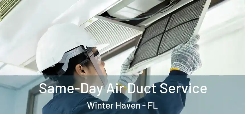 Same-Day Air Duct Service Winter Haven - FL