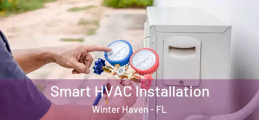 Smart HVAC Installation Winter Haven - FL