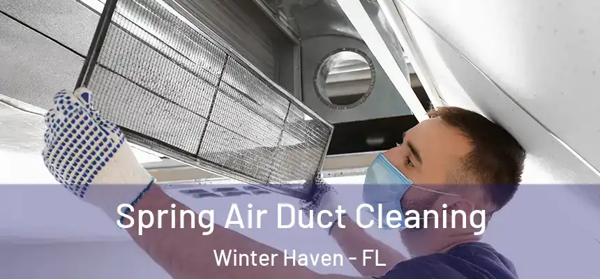 Spring Air Duct Cleaning Winter Haven - FL