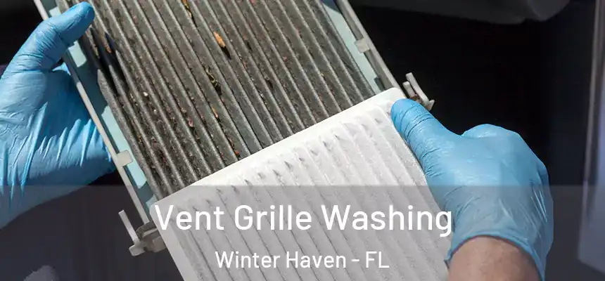 Vent Grille Washing Winter Haven - FL